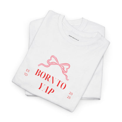 Born to Yap T-Shirt